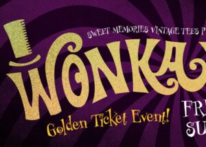 WONKAWEEN WEEKEND at Sweet Memories Vintage Tees & Candy